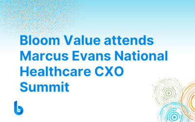 Bloom Value at Marcus Evans National Healthcare CXO Summit
